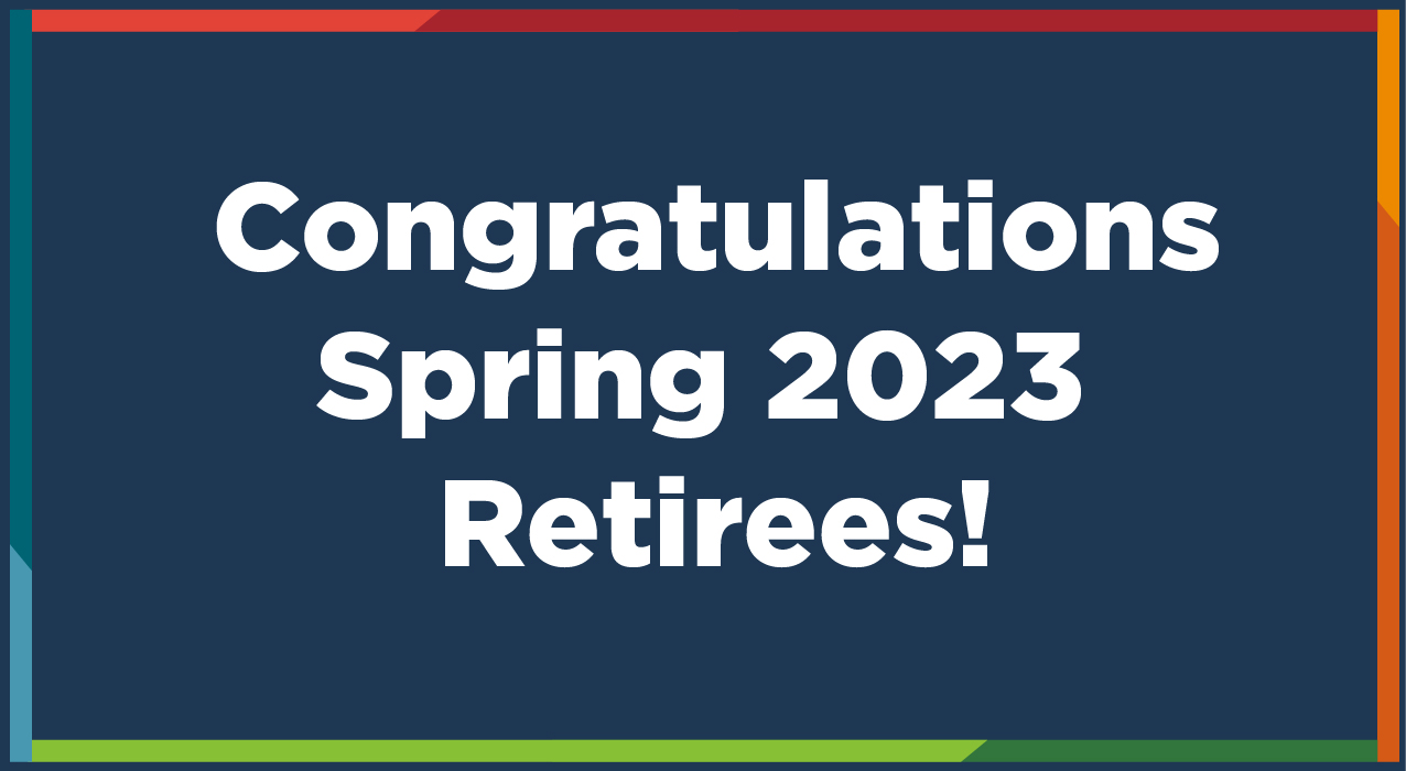 Congratulations Spring 2023 Retirees!