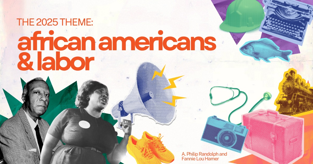 The 2025 theme: African Americans and Labor with a poster-style rendering of A. Philip Randolph and Fannie Lou Hamer against a bright backdrop of various primary color items