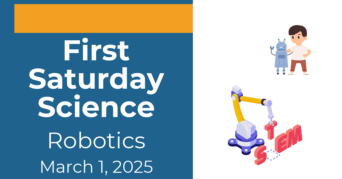 First Saturday Science - Robotics March 1