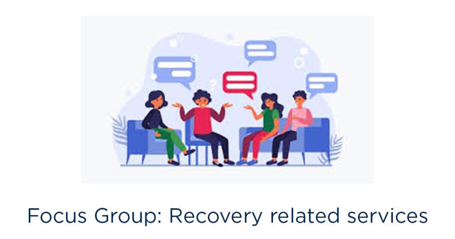 Focus Group—Recovery Related Services